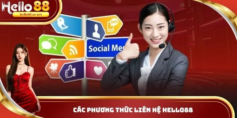 Liên Hệ Hello88 - Hướng Dẫn Cách Thức Liên Lạc Với Nhân Viên Nền Tảng 1 Các cách thức liên hệ Hello88