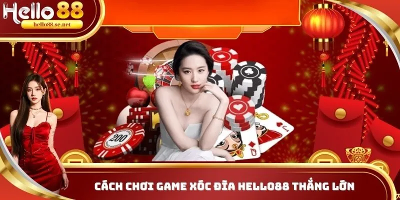 Cách chơi xóc đĩa HELLOO88 tăng cơ hội thắng lớn