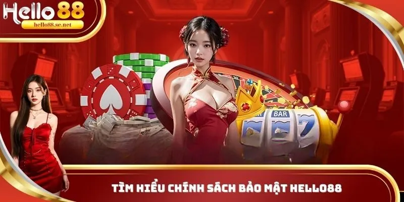 Chính Sách Bảo Mật Hello88 - Thiết Lập Quyền Lợi Thông Tin Khách Hàng 1 Chính sách bảo mật luôn rõ ràng tại Hello88