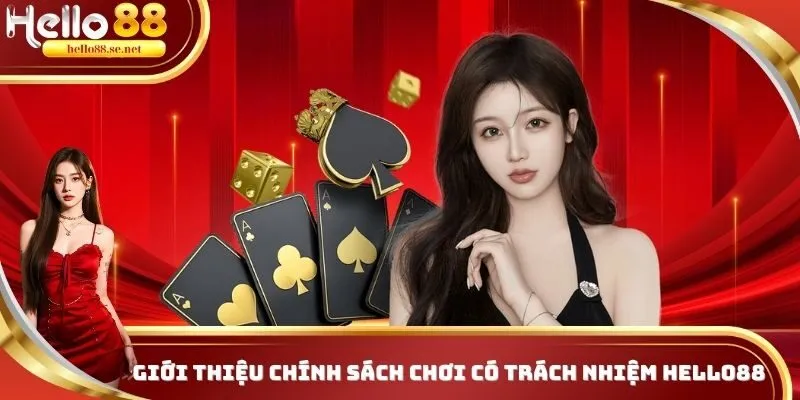 Đôi nét về chính sách chơi có trách nhiệm HELLO88