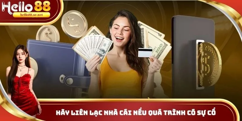 Hãy liên lạc nhà cái nếu quá trình có sự cố