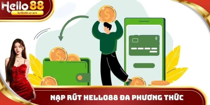 Hello88 12 Nạp rút Hello88 đa phương thức