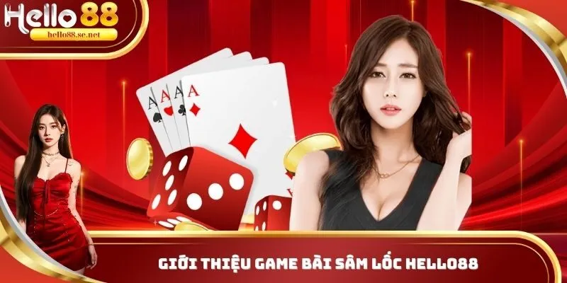 Tìm hiểu sâm lốc Hello88