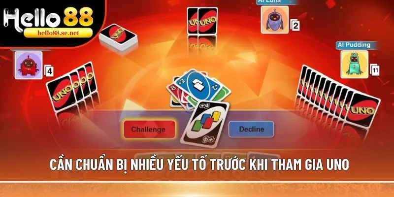 Cách chơi uno đơn giản, dễ hiểu, không phải ai cũng biết 2 Cần chuẩn bị nhiều yếu tố trước khi tham gia Uno