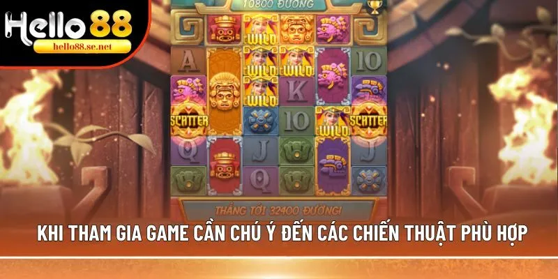 Khi tham gia game cần chú ý đến các chiến thuật phù hợp