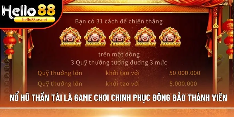 Nổ hũ Thần Tài là game chơi chinh phục đông đảo thành viên
