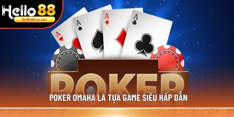 Poker Omaha: Tựa game xuất sắc chinh phục 1 triệu người chơi 1 Poker Omaha là tựa game siêu hấp dẫn