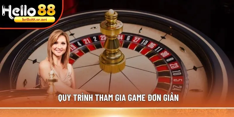 Roulette: Khám phá luật chơi game casino cụ thể nhất 3 Quy trình tham gia game đơn giản