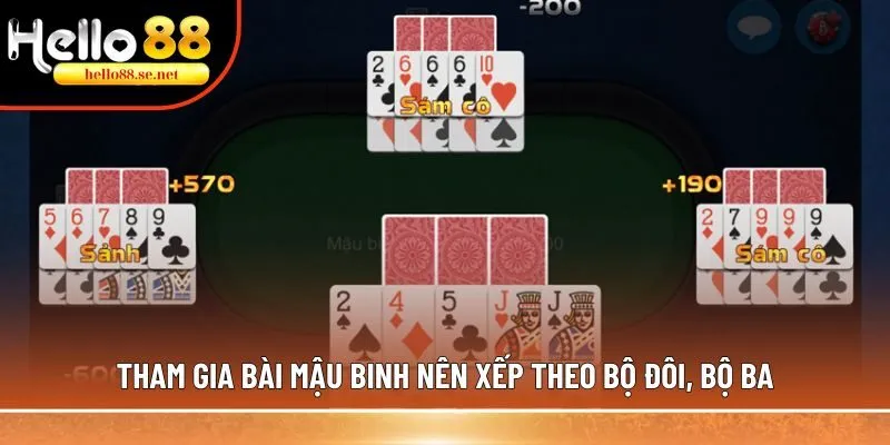 Tham gia bài Mậu Binh nên xếp theo bộ đôi, bộ ba