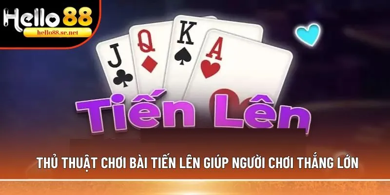 thủ thuật chơi bài Tiến Lên