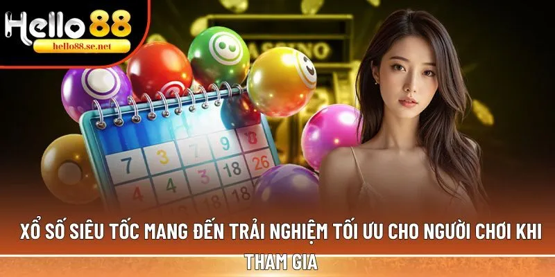 Xổ số siêu tốc mang đến trải nghiệm tối ưu cho người chơi khi tham gia